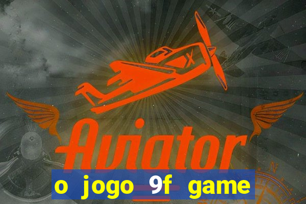 o jogo 9f game paga mesmo